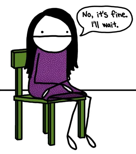 Cartoon of a girl sitting in a chair saying "It's fine. I'll wait."